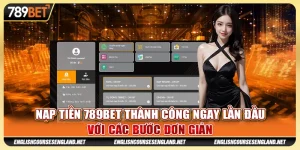 Nạp tiền 789Bet thành công ngay lần đầu với các bước đơn giản
