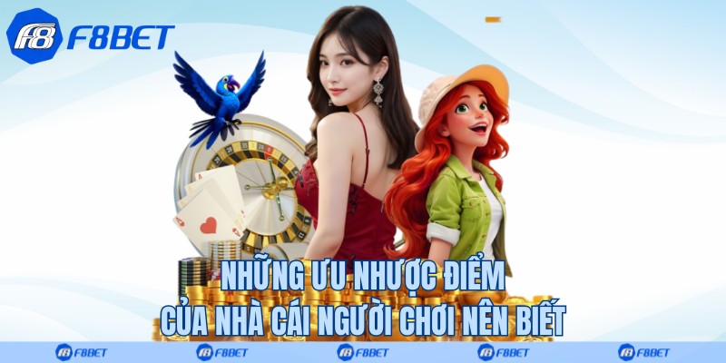 Những ưu nhược điểm của nhà cái người chơi nên biết