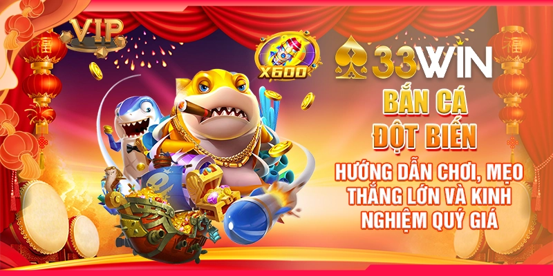 Bắn Cá Đột Biến: Hướng Dẫn Chơi, Mẹo Thắng Lớn Và Kinh Nghiệm Quý Giá