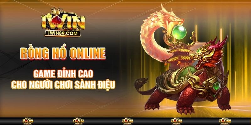 Rồng Hổ Online – Game Đỉnh Cao Cho Người Chơi Sành Điệu