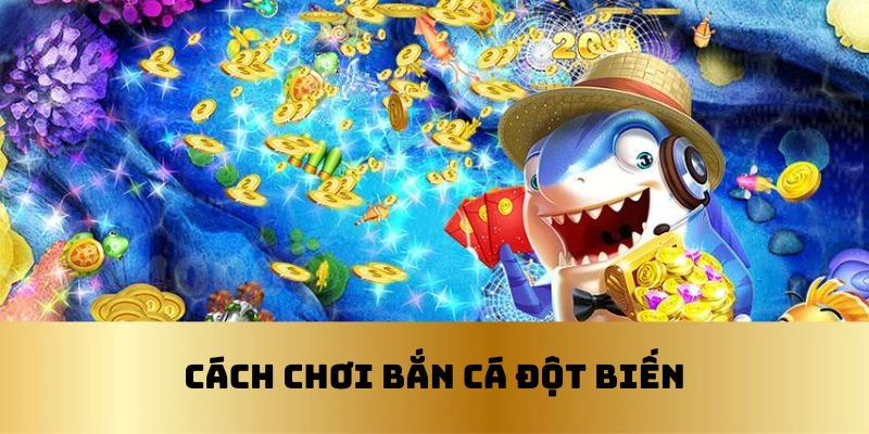 Các bước chơi bắn cá